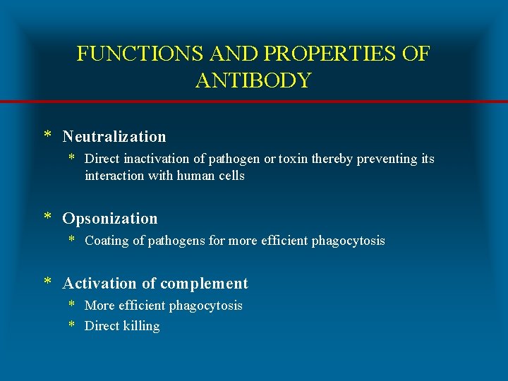 FUNCTIONS AND PROPERTIES OF ANTIBODY * Neutralization * Direct inactivation of pathogen or toxin