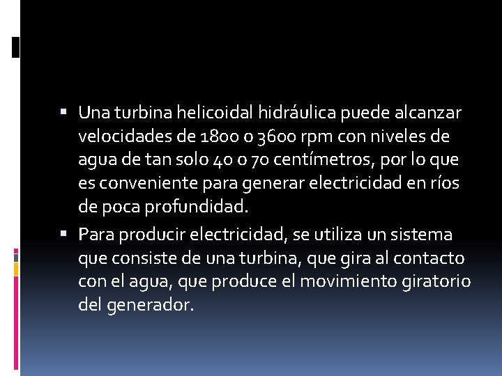  Una turbina helicoidal hidráulica puede alcanzar velocidades de 1800 o 3600 rpm con