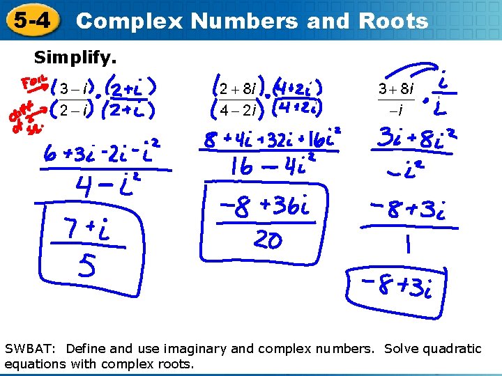 5 -4 Complex Numbers and Roots Simplify. SWBAT: Define and use imaginary and complex
