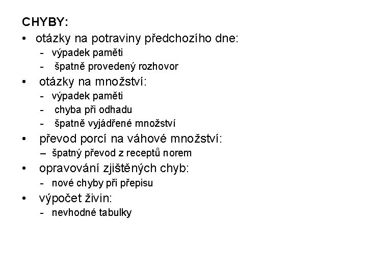 CHYBY: • otázky na potraviny předchozího dne: - výpadek paměti - špatně provedený rozhovor