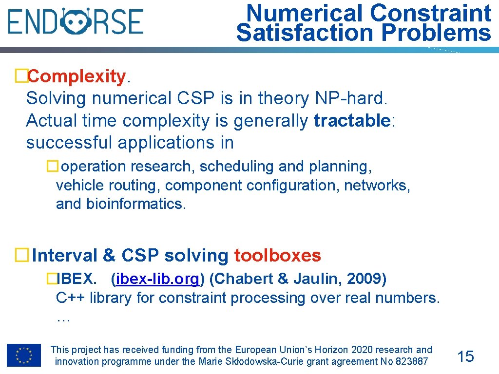 Numerical Constraint Satisfaction Problems �Complexity. Solving numerical CSP is in theory NP-hard. Actual time