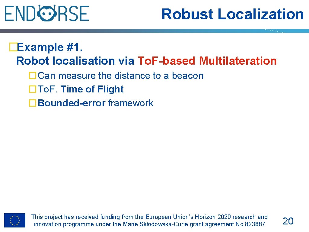 Robust Localization �Example #1. Robot localisation via To. F-based Multilateration �Can measure the distance