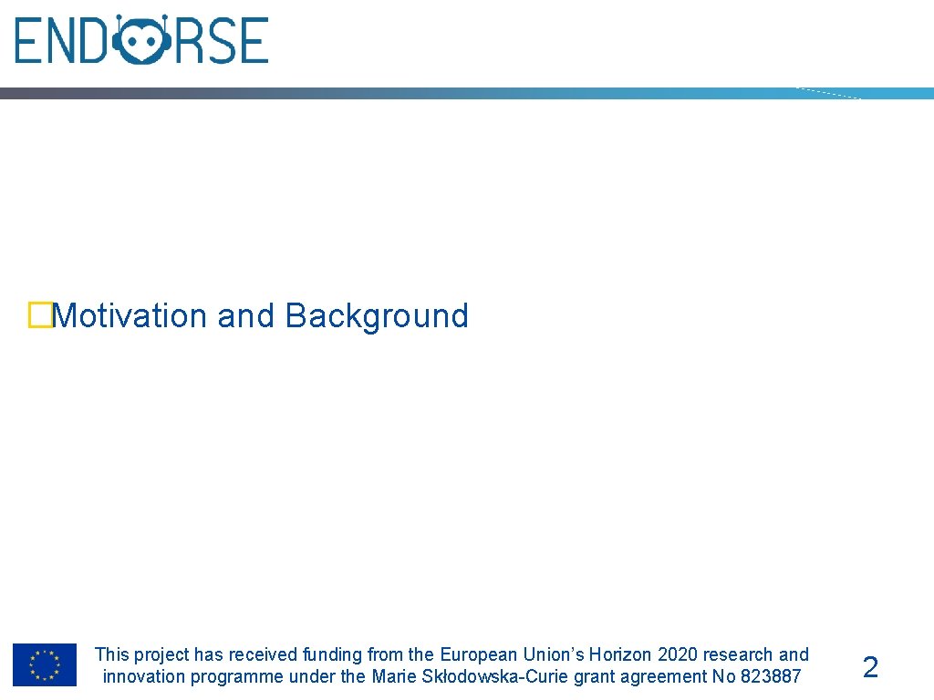 �Motivation and Background This project has received funding from the European Union’s Horizon 2020