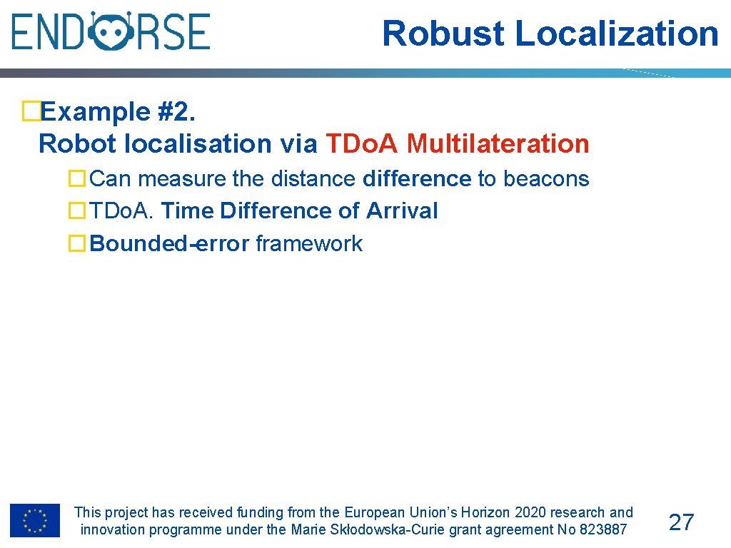 Robust Localization �Example #2. Robot localisation via TDo. A Multilateration �Can measure the distance