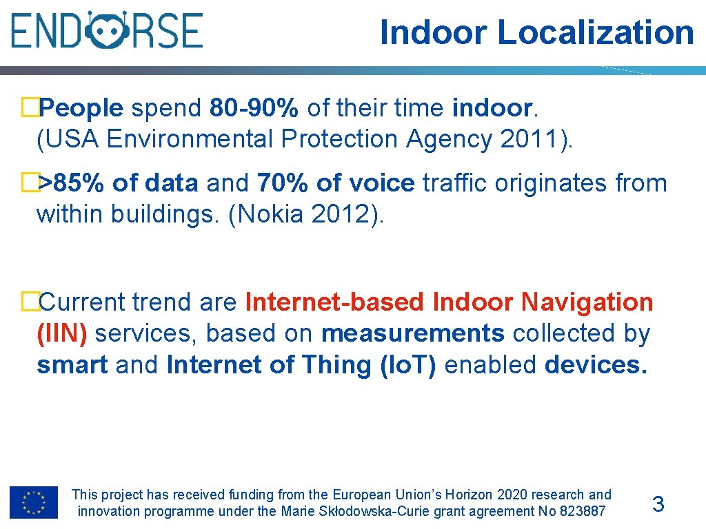 Indoor Localization �People spend 80 -90% of their time indoor. (USA Environmental Protection Agency