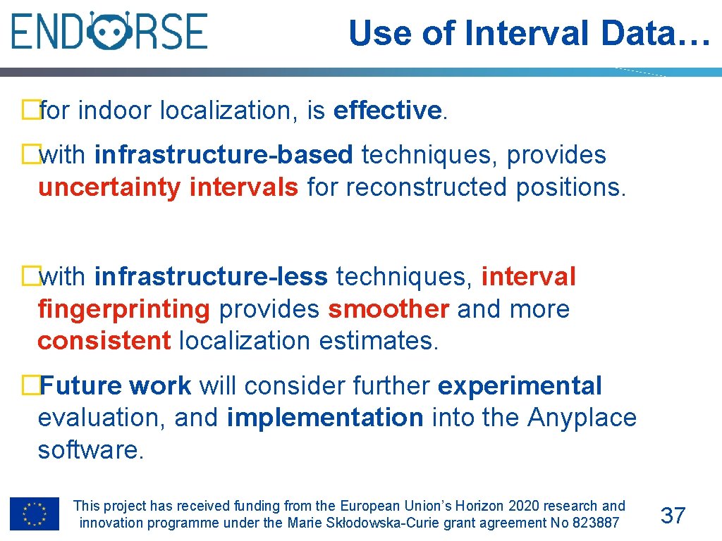 Use of Interval Data… �for indoor localization, is effective. �with infrastructure-based techniques, provides uncertainty