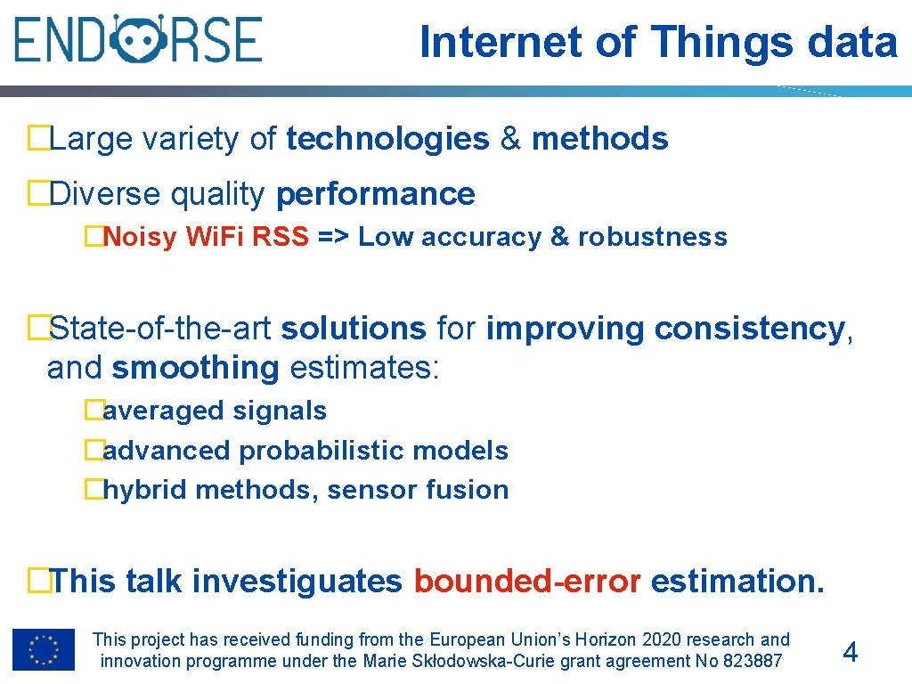 Internet of Things data �Large variety of technologies & methods �Diverse quality performance �Noisy