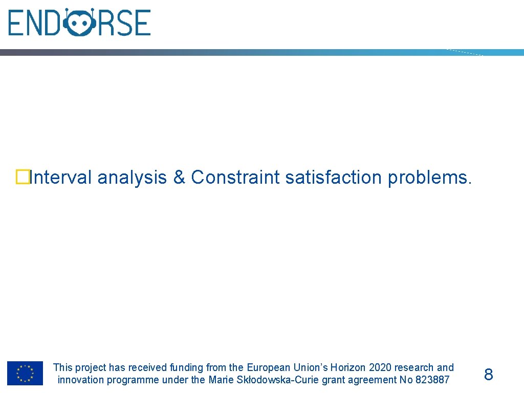 �Interval analysis & Constraint satisfaction problems. This project has received funding from the European