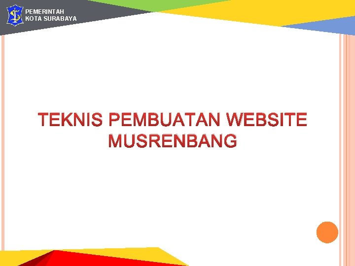 PEMERINTAH KOTA SURABAYA TEKNIS PEMBUATAN WEBSITE MUSRENBANG 