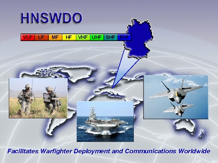 HNSWDO provides worldwide visibility of Host Nation radio frequency spectrum dependent equipment's supportability. It