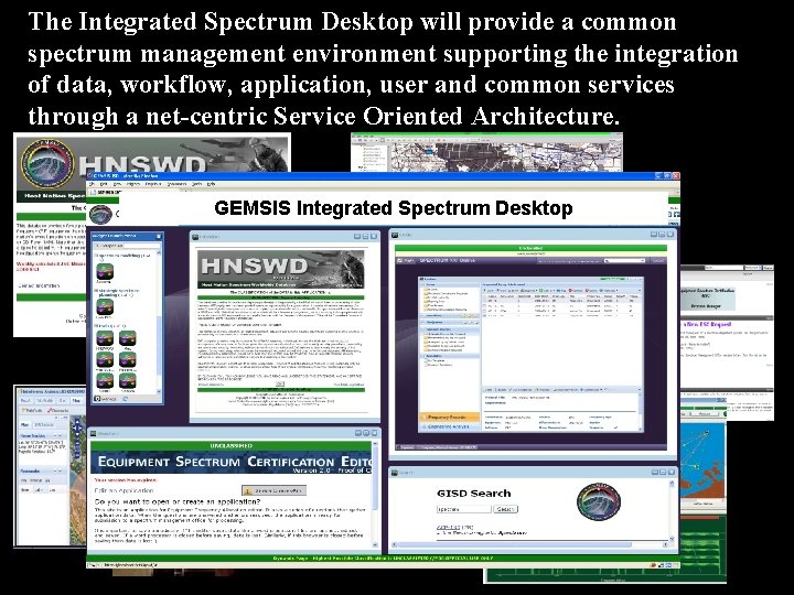The Integrated Spectrum Desktop will provide a common spectrum management environment supporting the integration