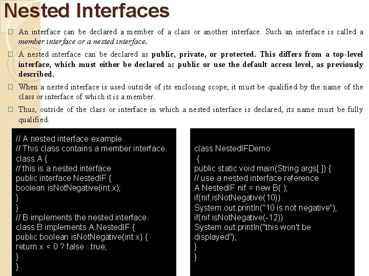 Nested Interfaces � An interface can be declared a member of a class or