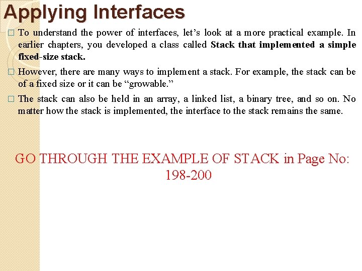 Applying Interfaces To understand the power of interfaces, let’s look at a more practical