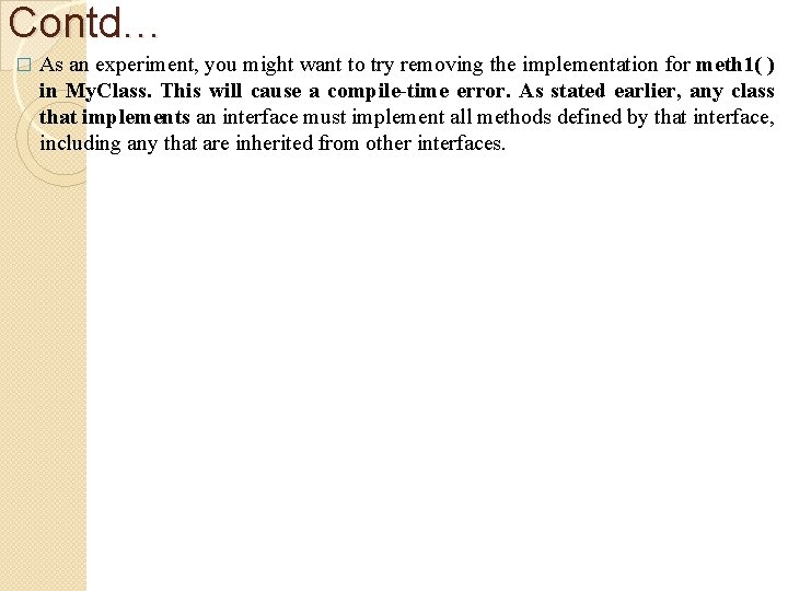 Contd… � As an experiment, you might want to try removing the implementation for