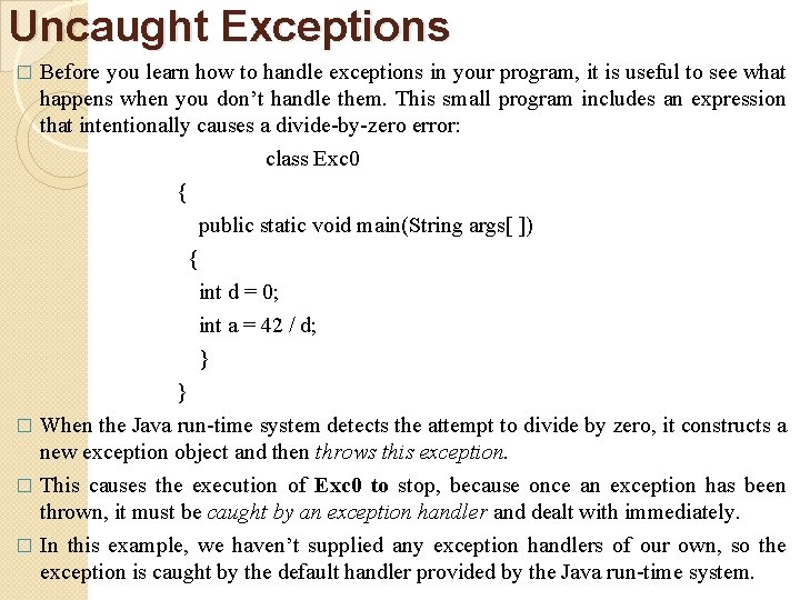 Uncaught Exceptions � Before you learn how to handle exceptions in your program, it