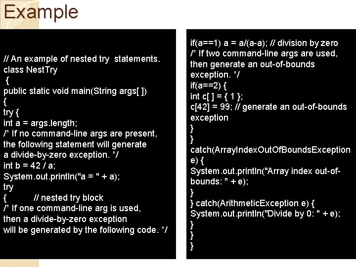 Example // An example of nested try statements. class Nest. Try { public static