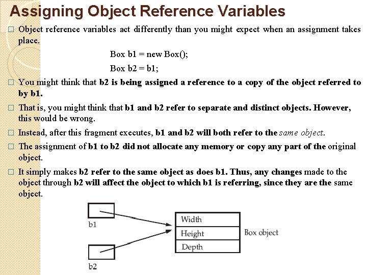 Assigning Object Reference Variables � Object reference variables act differently than you might expect