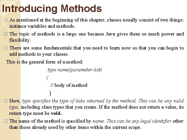 Introducing Methods As mentioned at the beginning of this chapter, classes usually consist of