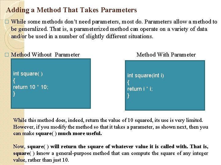 Adding a Method That Takes Parameters � While some methods don’t need parameters, most