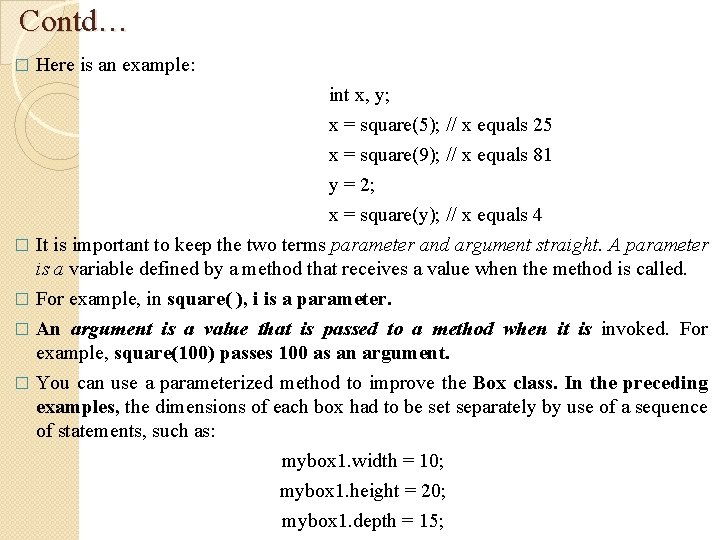 Contd… � Here is an example: int x, y; x = square(5); // x