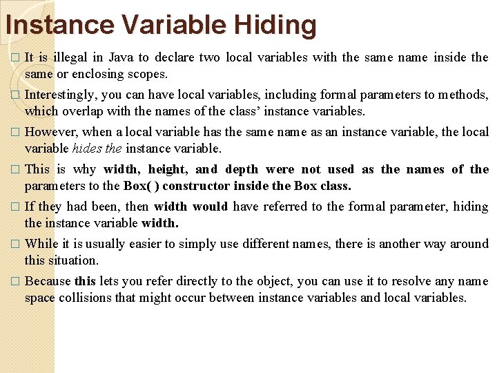 Instance Variable Hiding It is illegal in Java to declare two local variables with