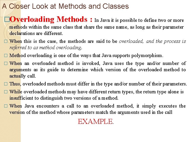 A Closer Look at Methods and Classes �Overloading Methods : In Java it is