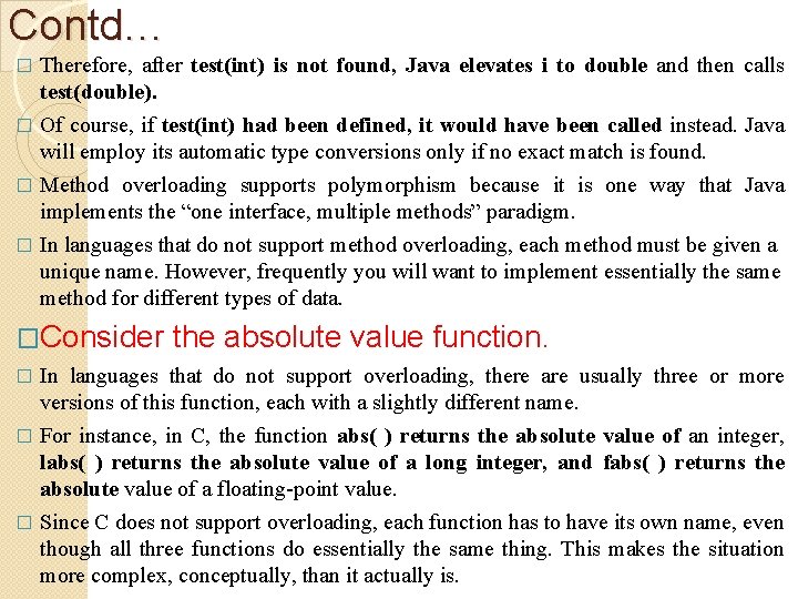 Contd… Therefore, after test(int) is not found, Java elevates i to double and then