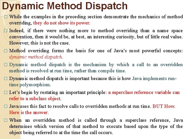 Dynamic Method Dispatch While the examples in the preceding section demonstrate the mechanics of