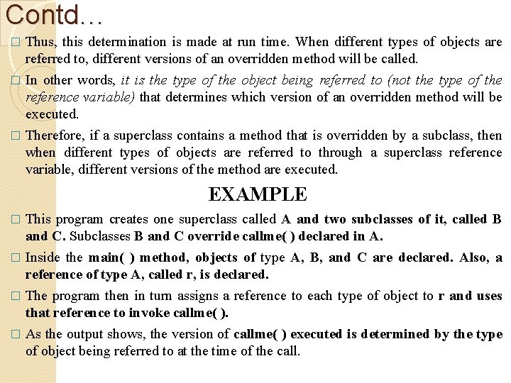 Contd… Thus, this determination is made at run time. When different types of objects