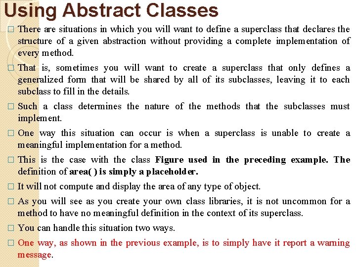 Using Abstract Classes There are situations in which you will want to define a