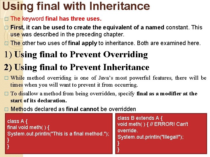 Using final with Inheritance The keyword final has three uses. � First, it can
