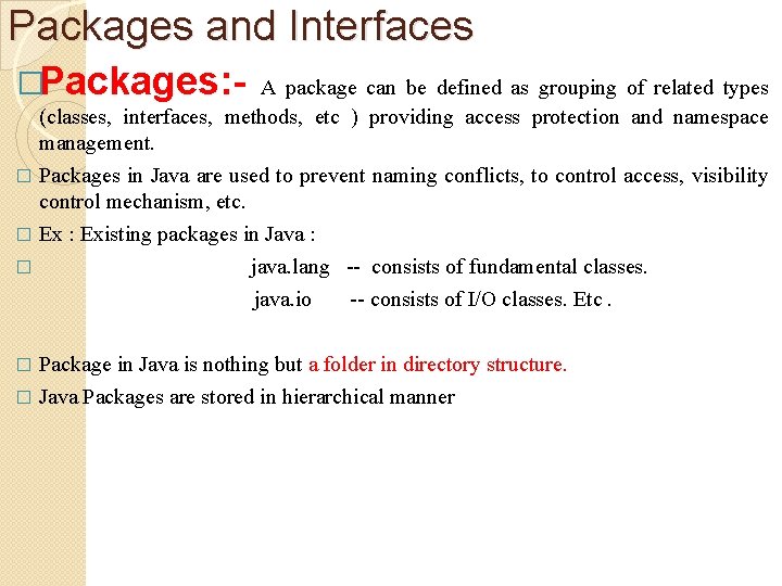 Packages and Interfaces �Packages: - A package can be defined as grouping of related