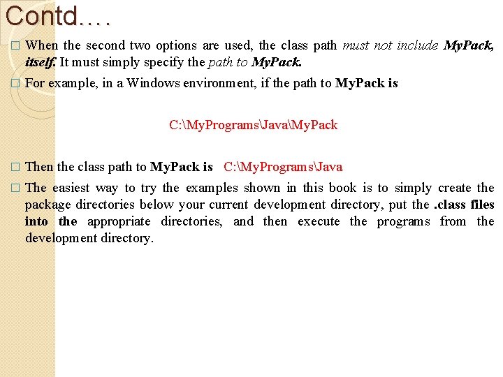 Contd…. When the second two options are used, the class path must not include