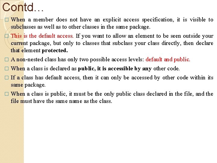 Contd… When a member does not have an explicit access specification, it is visible