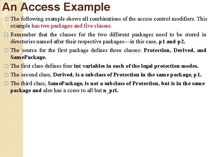 An Access Example The following example shows all combinations of the access control modifiers.