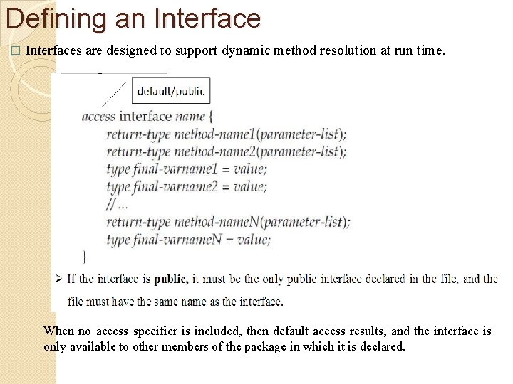 Defining an Interface � Interfaces are designed to support dynamic method resolution at run