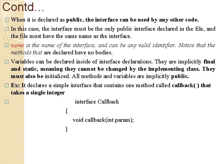 Contd… When it is declared as public, the interface can be used by any