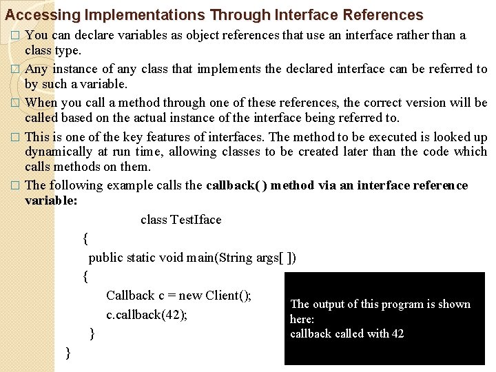Accessing Implementations Through Interface References You can declare variables as object references that use