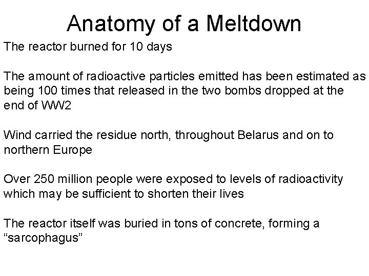 Anatomy of a Meltdown The reactor burned for 10 days The amount of radioactive