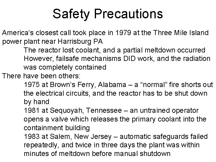 Safety Precautions America’s closest call took place in 1979 at the Three Mile Island