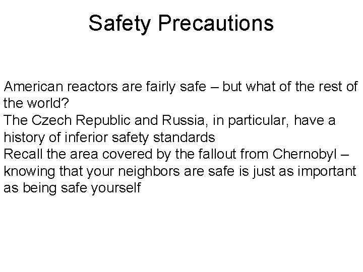 Safety Precautions American reactors are fairly safe – but what of the rest of