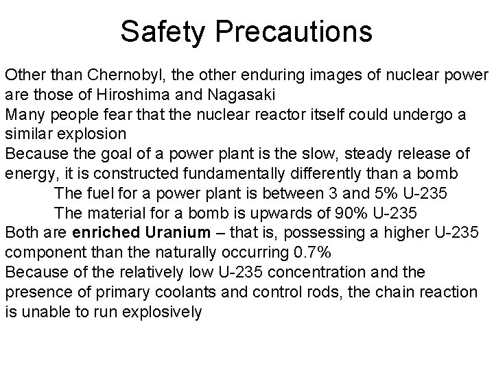 Safety Precautions Other than Chernobyl, the other enduring images of nuclear power are those