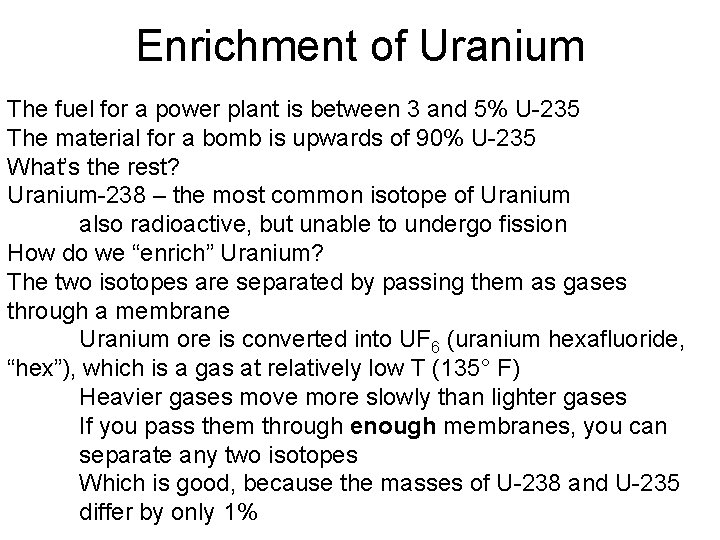 Enrichment of Uranium The fuel for a power plant is between 3 and 5%