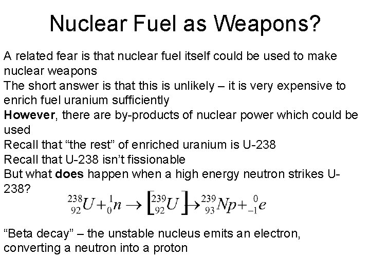 Nuclear Fuel as Weapons? A related fear is that nuclear fuel itself could be