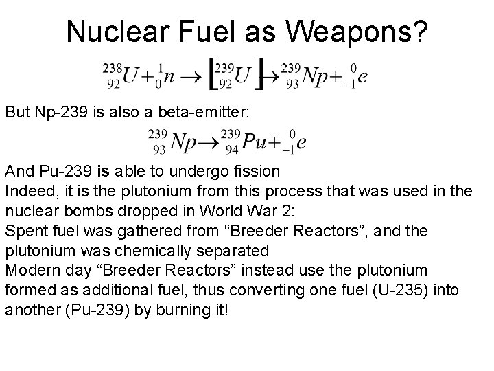 Nuclear Fuel as Weapons? But Np-239 is also a beta-emitter: And Pu-239 is able