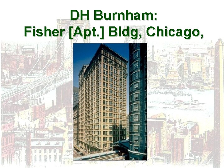 DH Burnham: Fisher [Apt. ] Bldg, Chicago, 1896 