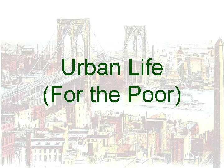 Urban Life (For the Poor) 