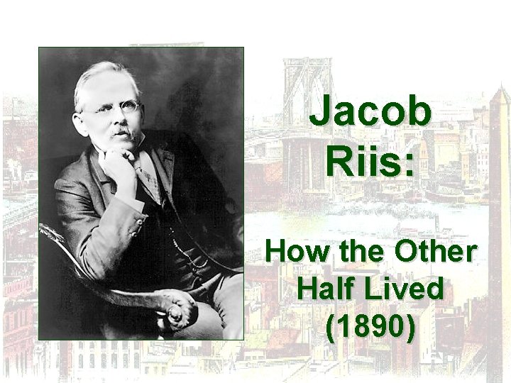 Jacob Riis: How the Other Half Lived (1890) 