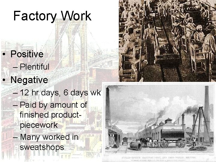 Factory Work • Positive – Plentiful • Negative – 12 hr days, 6 days