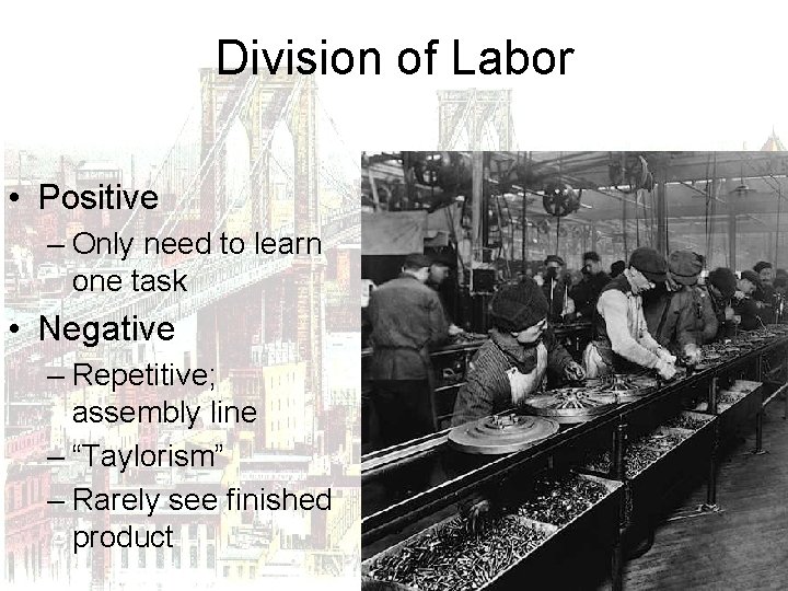 Division of Labor • Positive – Only need to learn one task • Negative